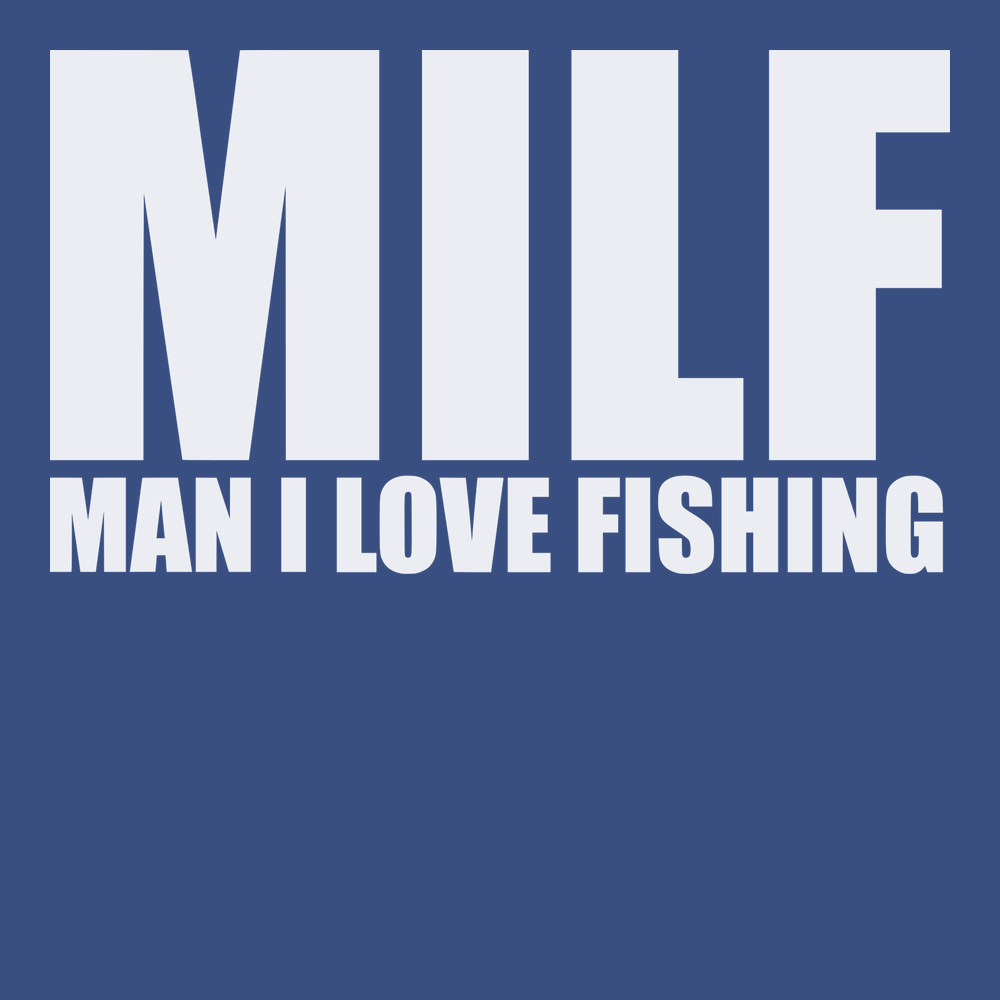 MILF Man I Love Fishing T-Shirt BLUE