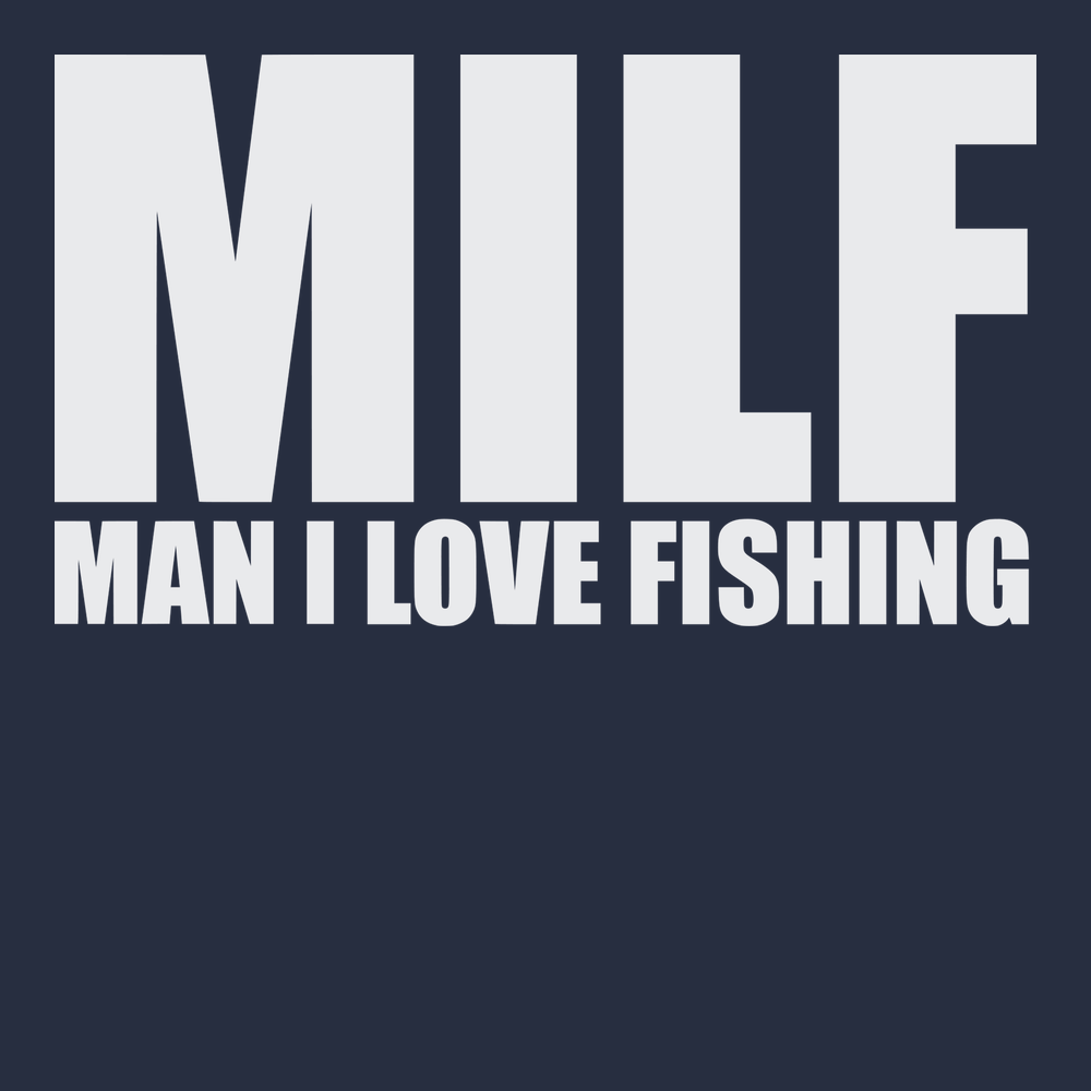 MILF Man I Love Fishing T-Shirt NAVY