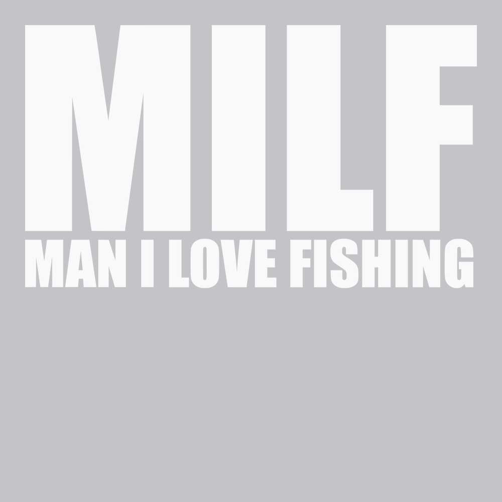 MILF Man I Love Fishing T-Shirt SILVER