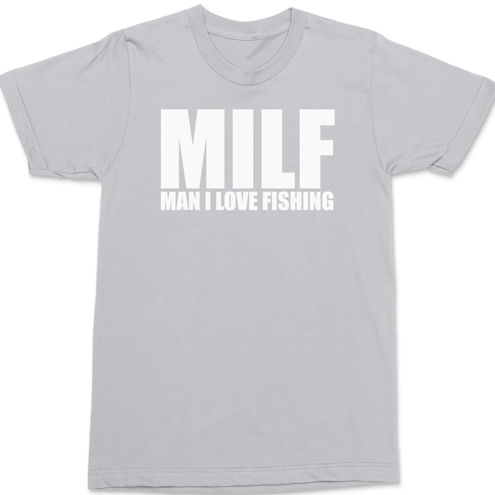 MILF Man I Love Fishing T-Shirt SILVER