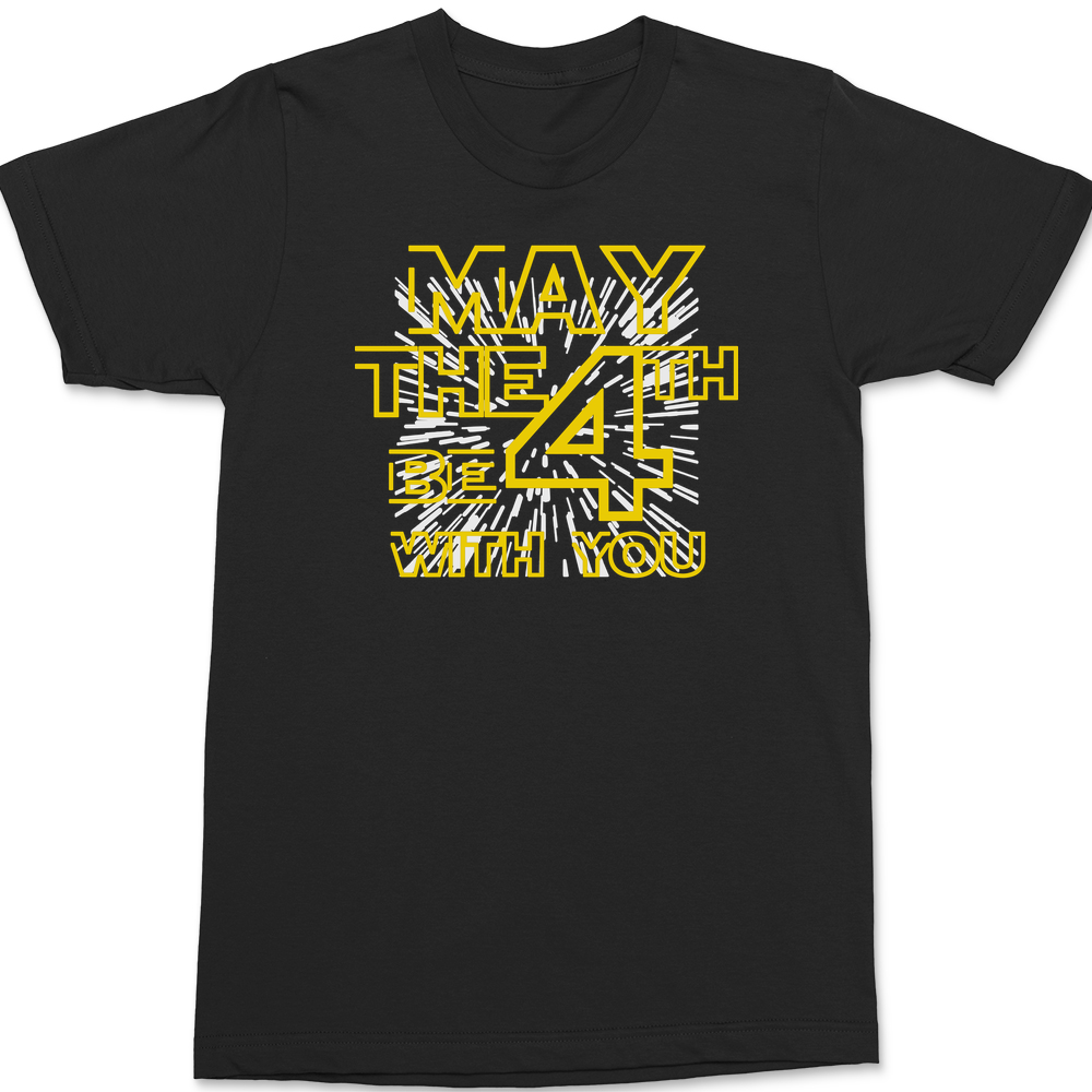 May The 4TH Be With You T-Shirt T-Shirt BLACK