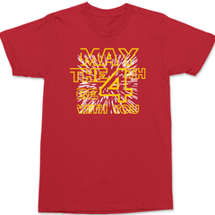 May The 4TH Be With You T-Shirt T-Shirt RED