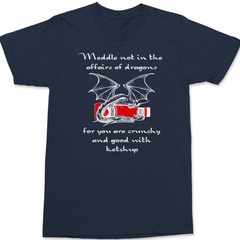 Meddle Not In The Affairs Of Dragons T-Shirt NAVY