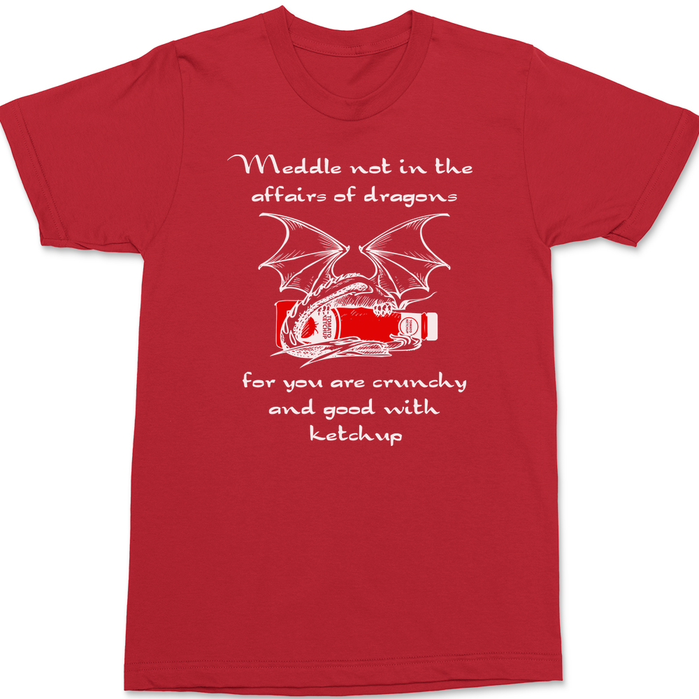 Meddle Not In The Affairs Of Dragons T-Shirt RED