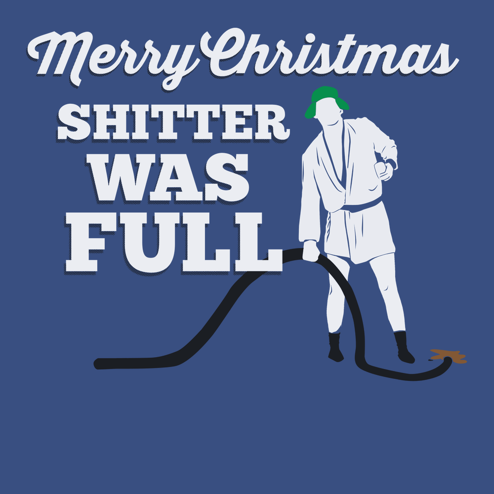 Merry Christmas Shitter Was Full T-Shirt BLUE