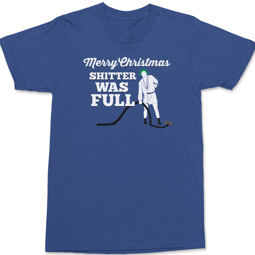 Merry Christmas Shitter Was Full T-Shirt BLUE
