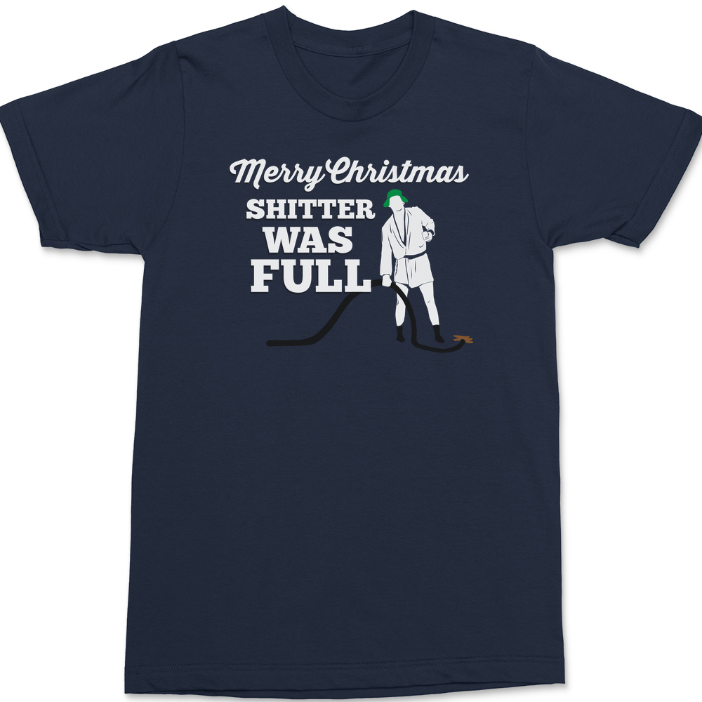 Merry Christmas Shitter Was Full T-Shirt Navy