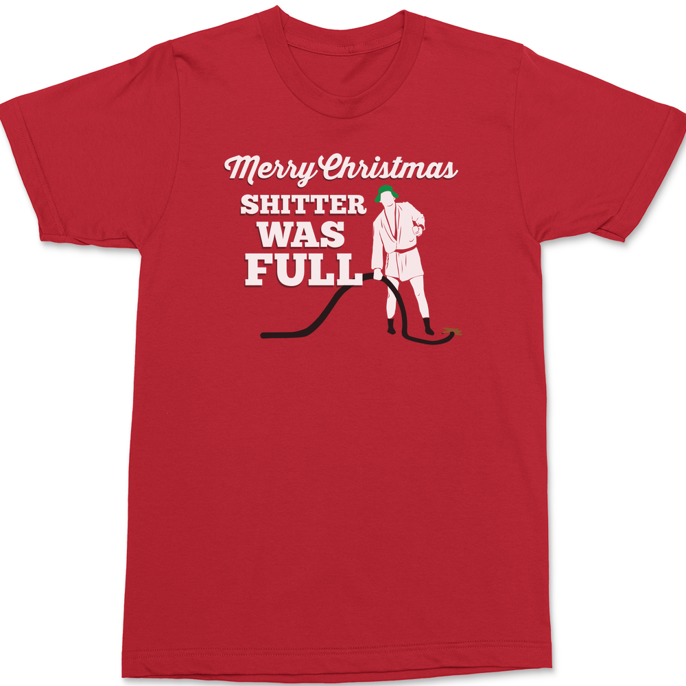 Merry Christmas Shitter Was Full T-Shirt RED