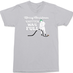 Merry Christmas Shitter Was Full T-Shirt SILVER