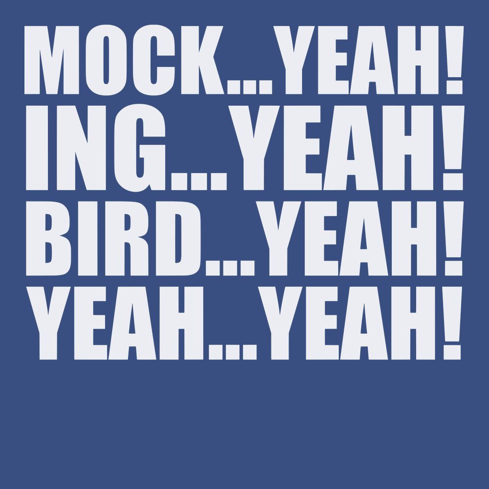 Mock Yeah ing Yeah Bird Yeah T-Shirt BLUE