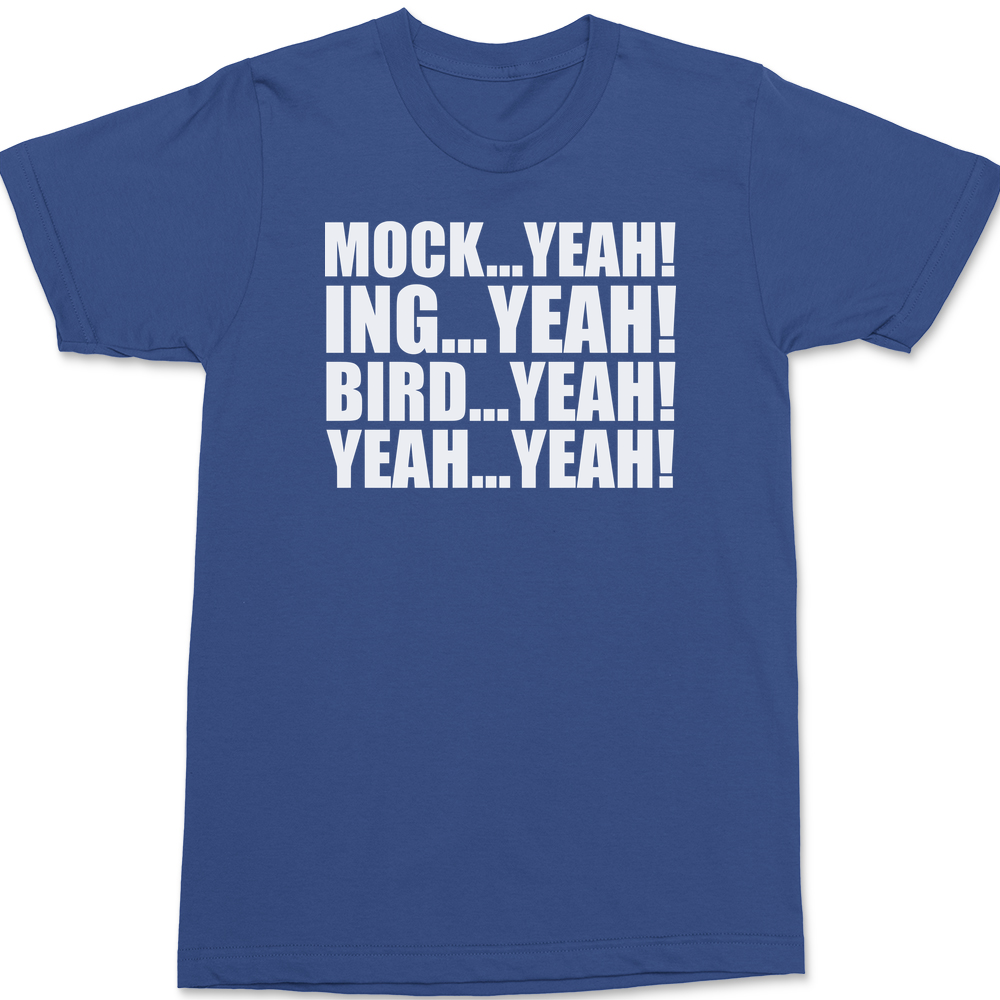 Mock Yeah ing Yeah Bird Yeah T-Shirt BLUE