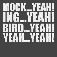 Mock Yeah ing Yeah Bird Yeah T-Shirt CHARCOAL
