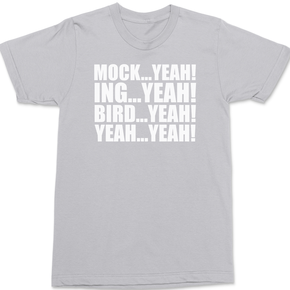 Mock Yeah ing Yeah Bird Yeah T-Shirt SILVER