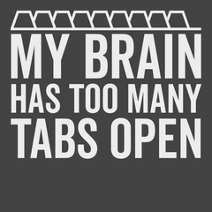 My Brain Has Too Many Tabs Open T-Shirt CHARCOAL