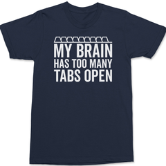 My Brain Has Too Many Tabs Open T-Shirt NAVY