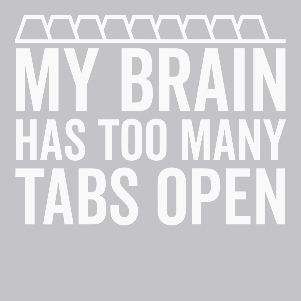 My Brain Has Too Many Tabs Open T-Shirt SILVER