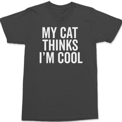 My Cat Thinks I'm Cool T-Shirt CHARCOAL