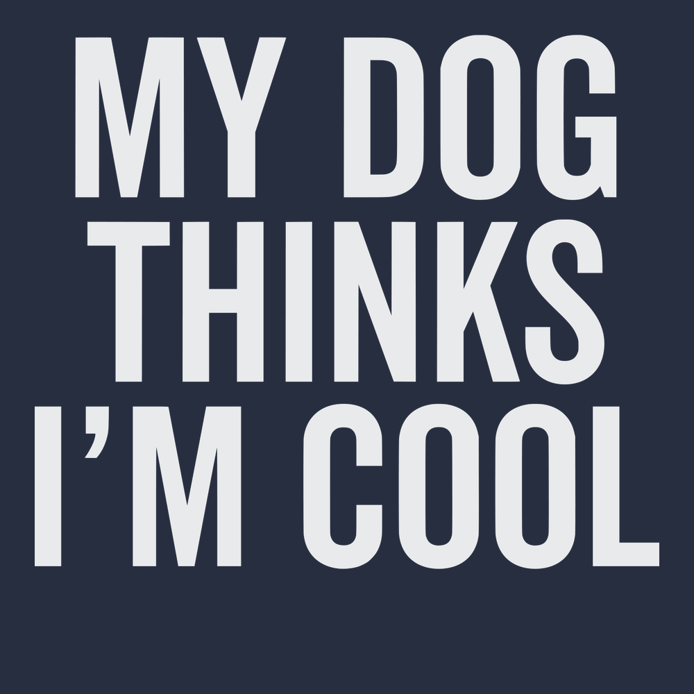 My Dog Thinks I'm Cool T-Shirt NAVY