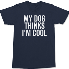My Dog Thinks I'm Cool T-Shirt NAVY