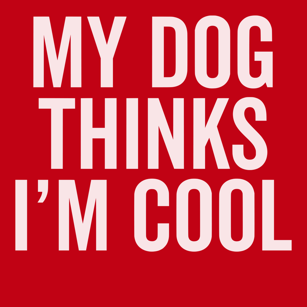 My Dog Thinks I'm Cool T-Shirt RED