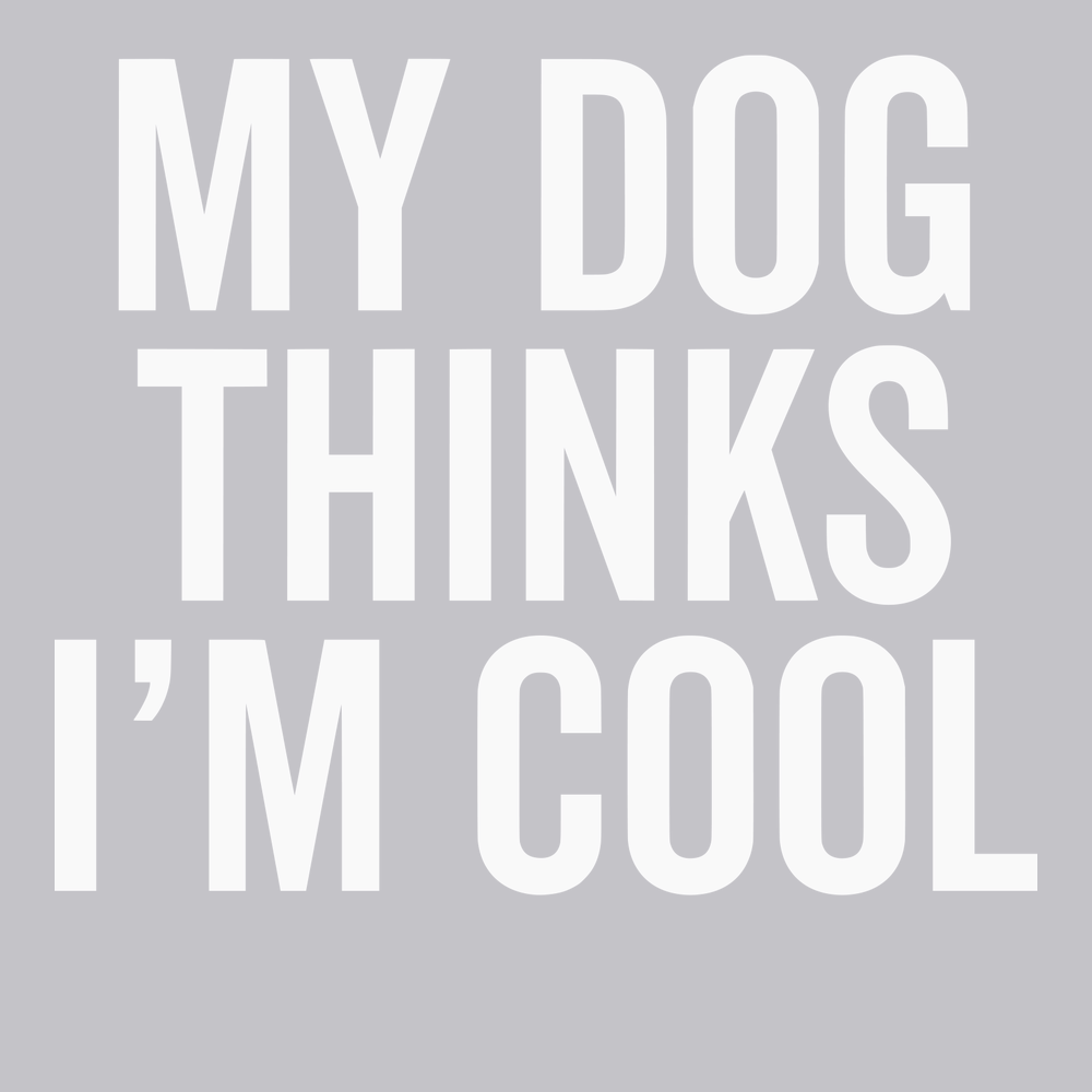 My Dog Thinks I'm Cool T-Shirt SILVER