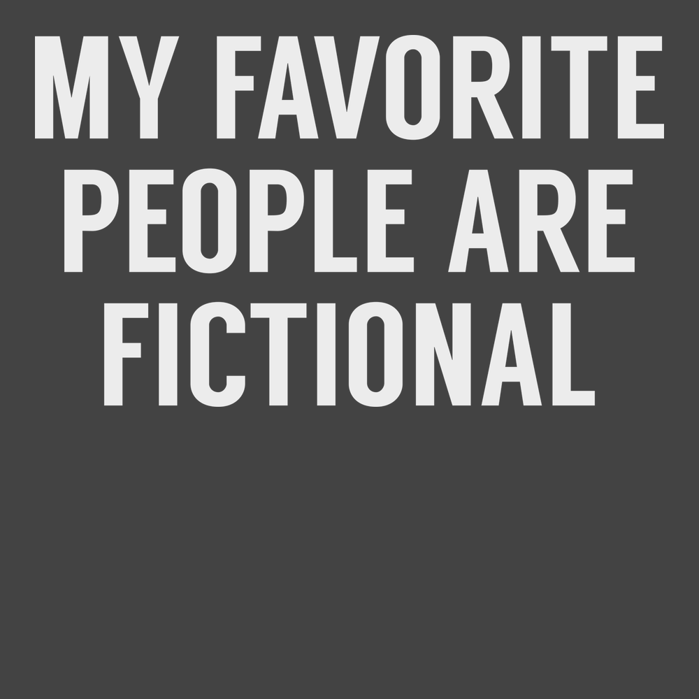 My Favorite People Are Fictional T-Shirt CHARCOAL