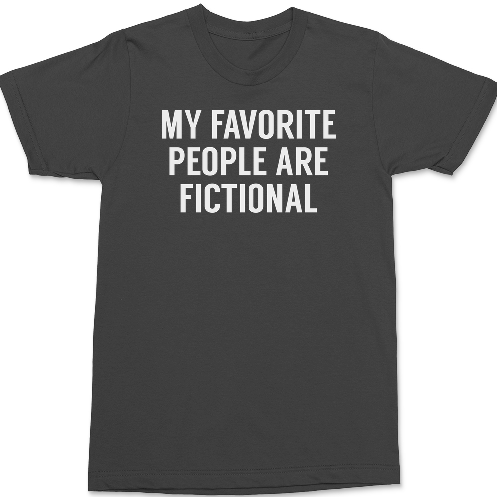 My Favorite People Are Fictional T-Shirt CHARCOAL
