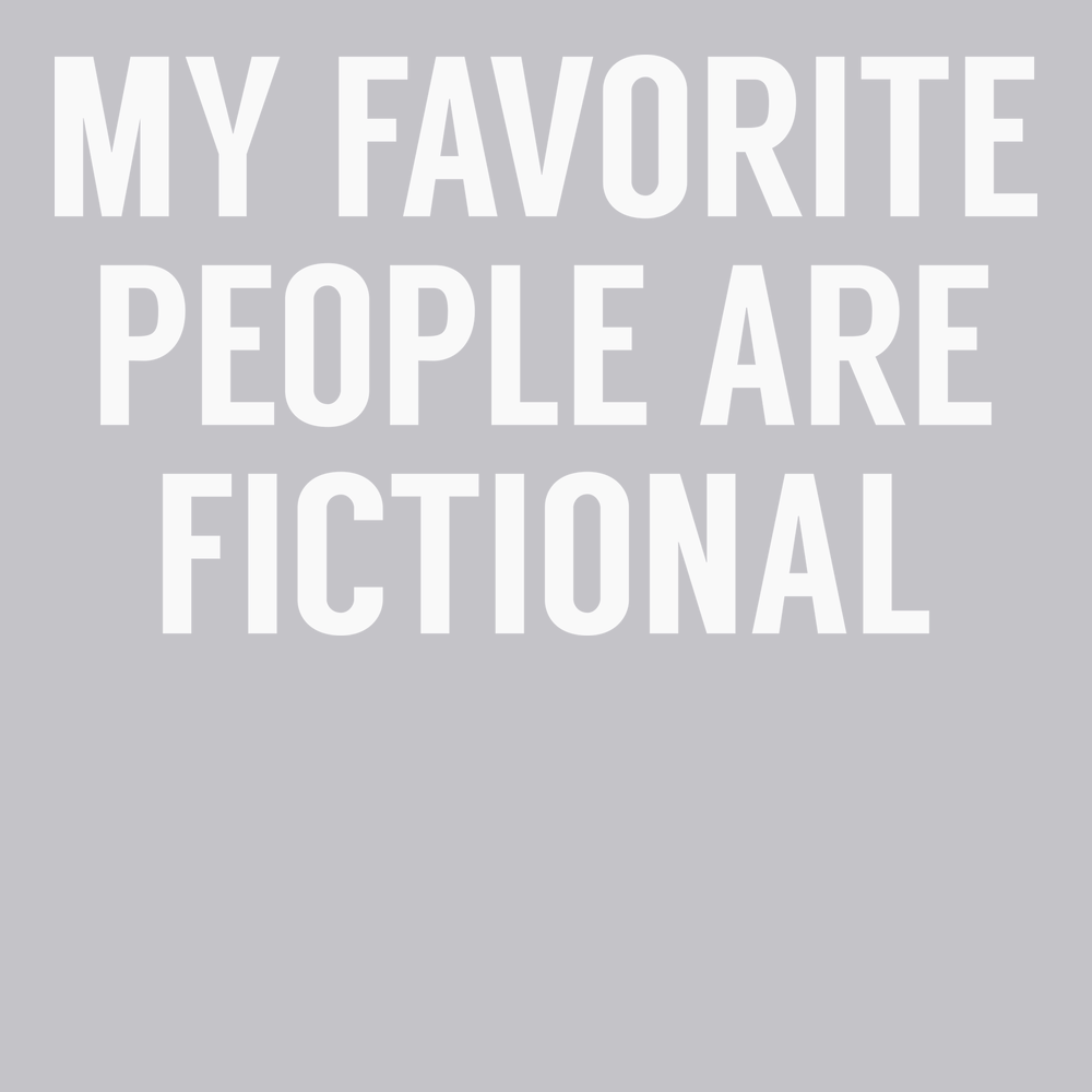 My Favorite People Are Fictional T-Shirt SILVER