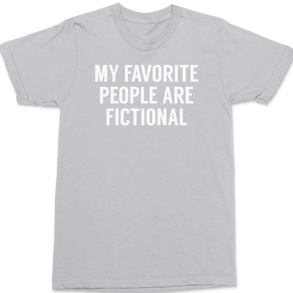 My Favorite People Are Fictional T-Shirt SILVER