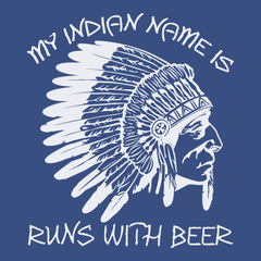 My Indian Name Is Runs With Beer T-Shirt BLUE