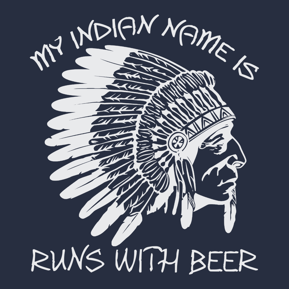 My Indian Name Is Runs With Beer T-Shirt NAVY