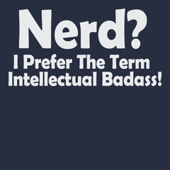 Nerd I Prefer The Term Intellectual Badass T-Shirt NAVY