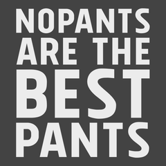 No Pants Are The Best Pants T-Shirt CHARCOAL