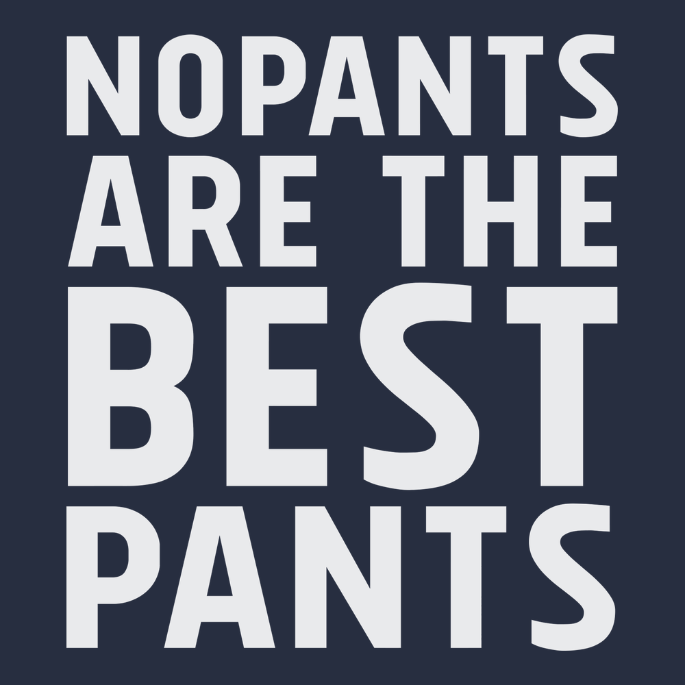 No Pants Are The Best Pants T-Shirt NAVY