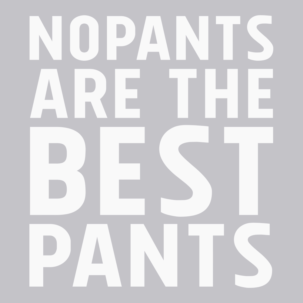 No Pants Are The Best Pants T-Shirt SILVER