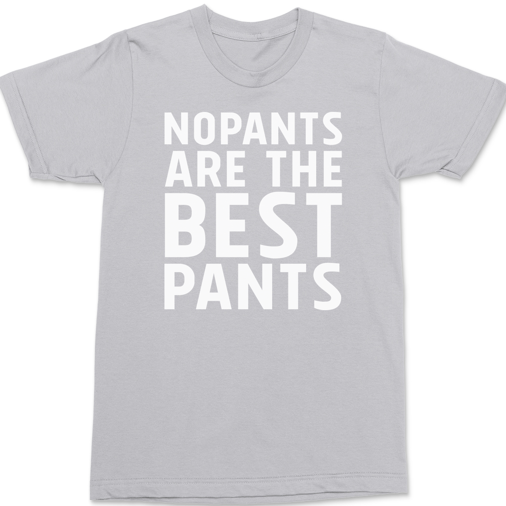 No Pants Are The Best Pants T-Shirt SILVER
