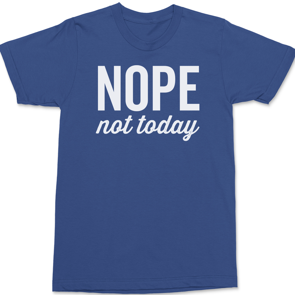 Nope Not Today T-Shirt BLUE