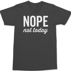Nope Not Today T-Shirt CHARCOAL