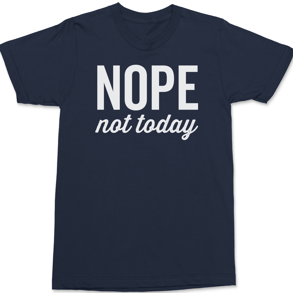 Nope Not Today T-Shirt NAVY