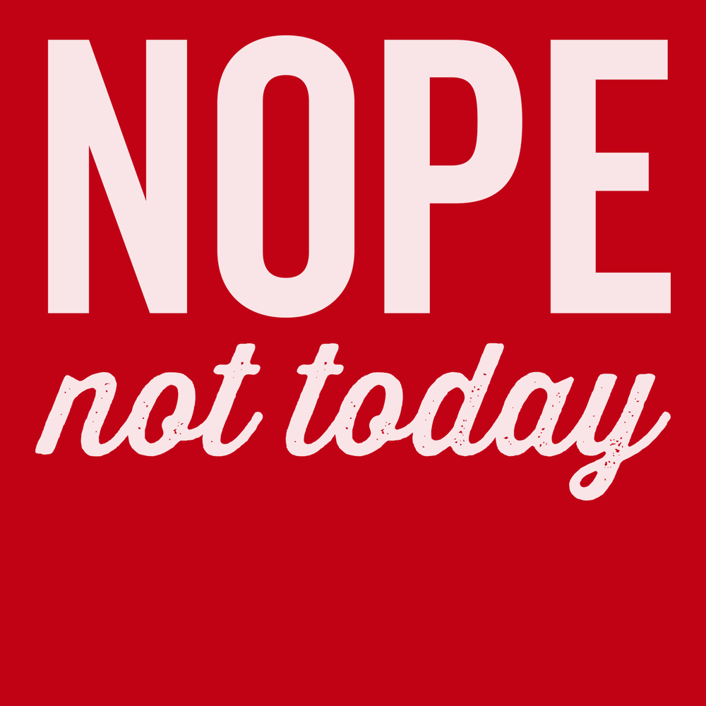 Nope Not Today T-Shirt RED