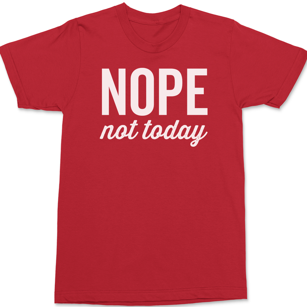 Nope Not Today T-Shirt RED