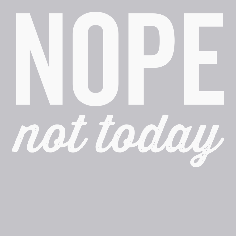 Nope Not Today T-Shirt SILVER