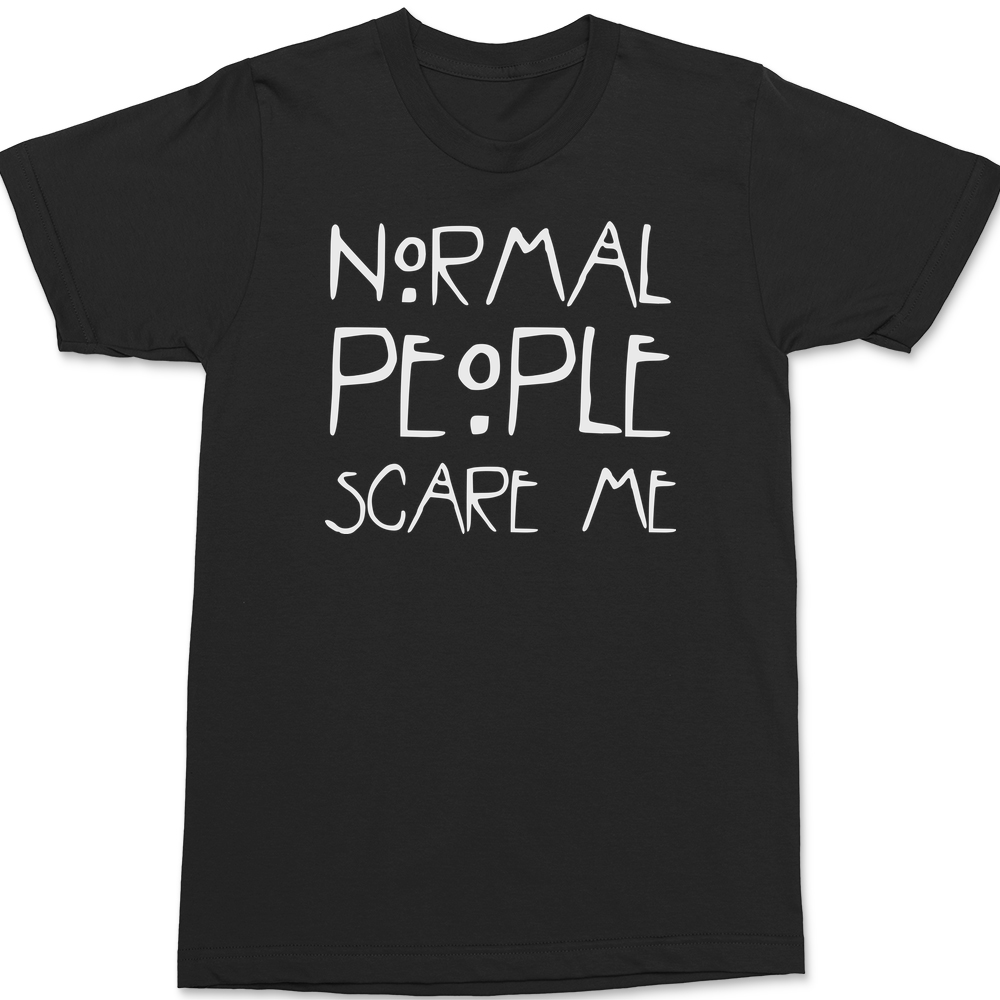 Normal People Scare Me T-Shirt BLACK