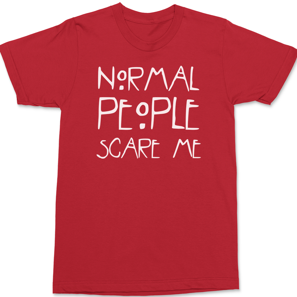 Normal People Scare Me T-Shirt RED