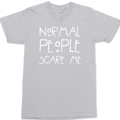 Normal People Scare Me T-Shirt SILVER