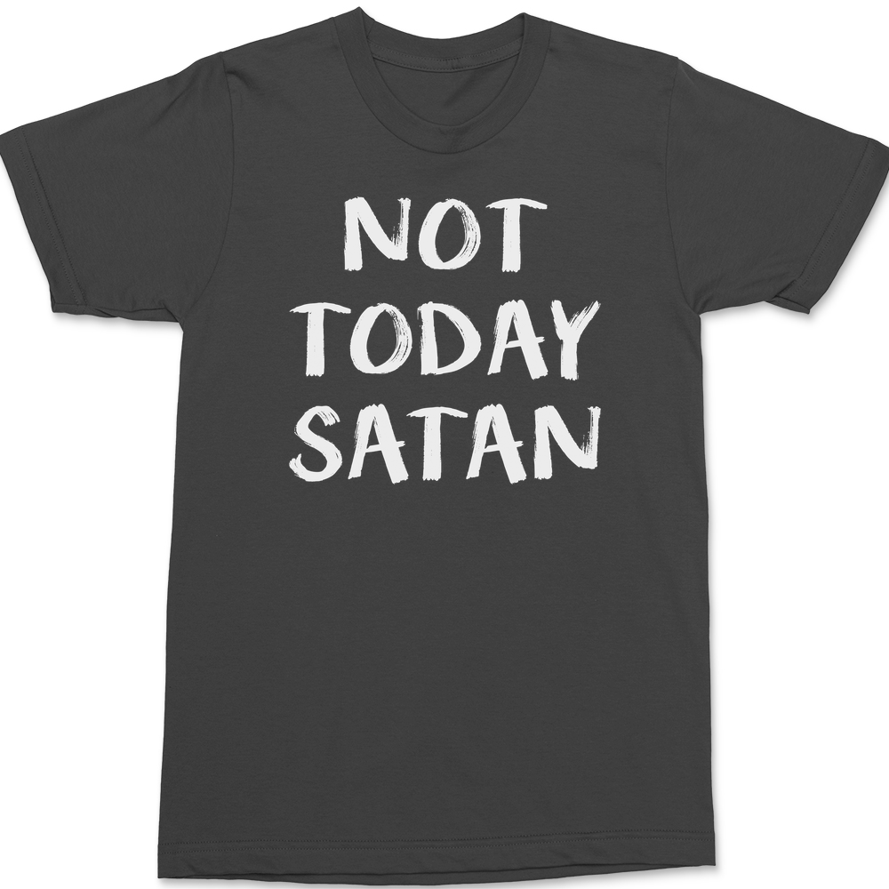 Not Today Satan T-Shirt CHARCOAL