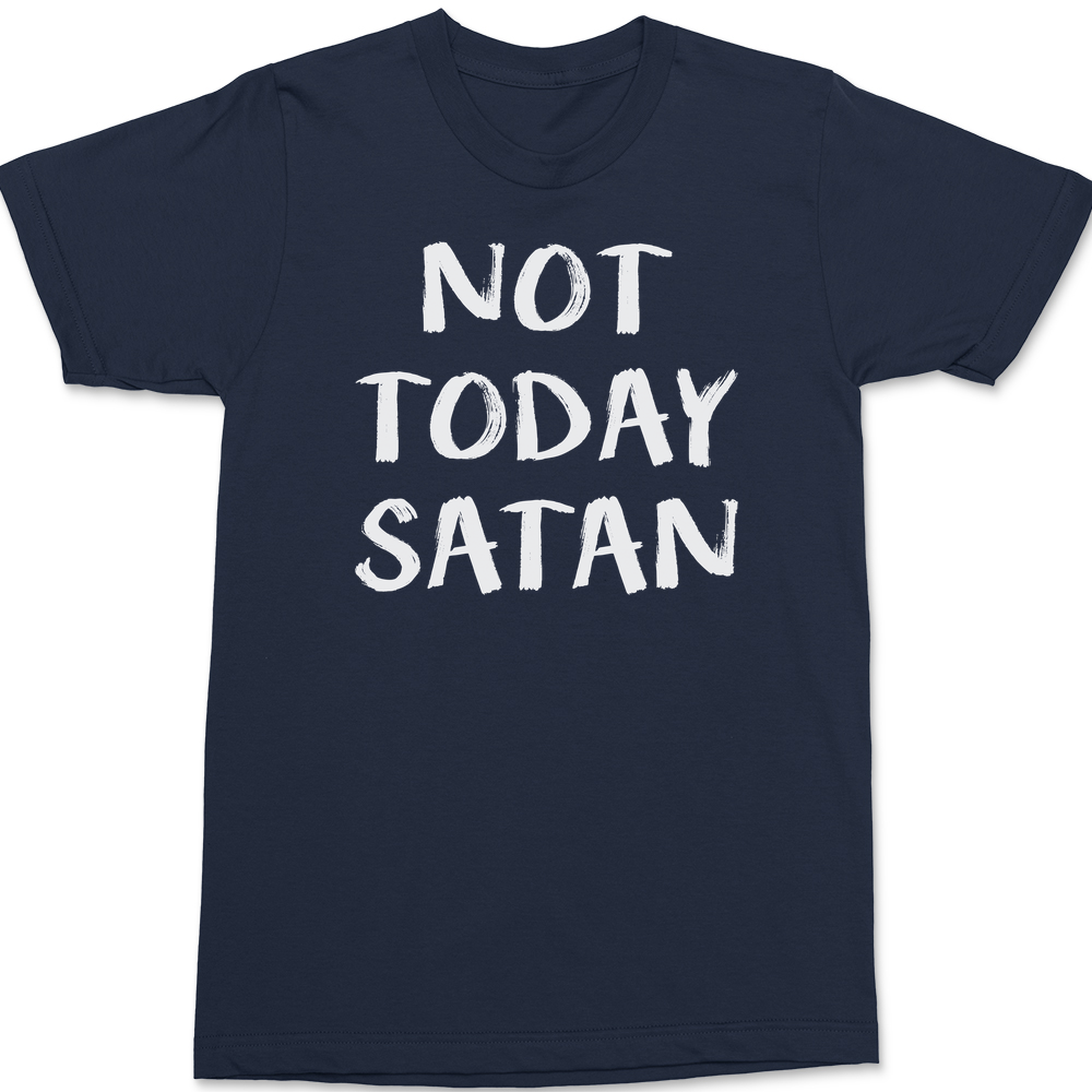 Not Today Satan T-Shirt, S / Black Not Today Satan T-Shirt, S / Black