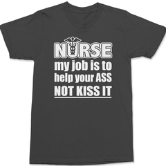 Nurse My Job Is To  Save Your Ass Not Kiss It T-Shirt CHARCOAL