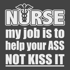 Nurse My Job Is To  Save Your Ass Not Kiss It T-Shirt CHARCOAL