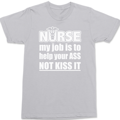 Nurse My Job Is To  Save Your Ass Not Kiss It T-Shirt SILVER
